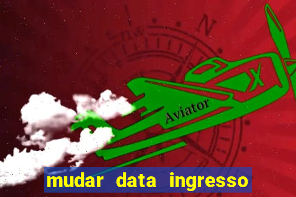 mudar data ingresso beto carrero